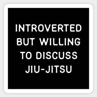 Introverted but willing to discuss Jiu-Jitsu Sticker